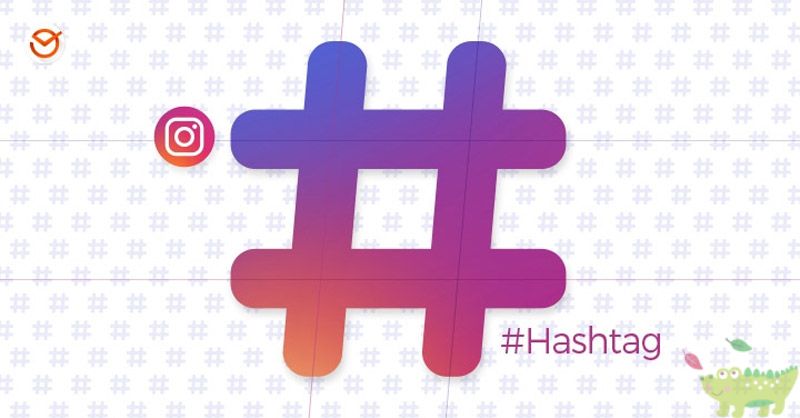 Tận dụng hashtag để tăng tiếp cận người dùng trên Instagram 