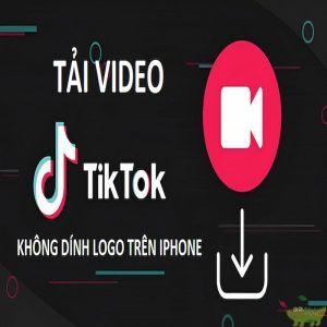 app tải video TikTok không logo trên iphone
